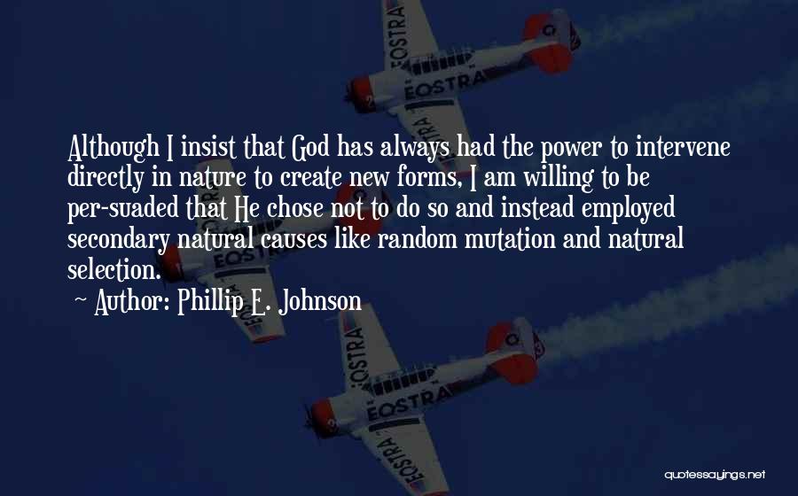 God Willing Quotes By Phillip E. Johnson