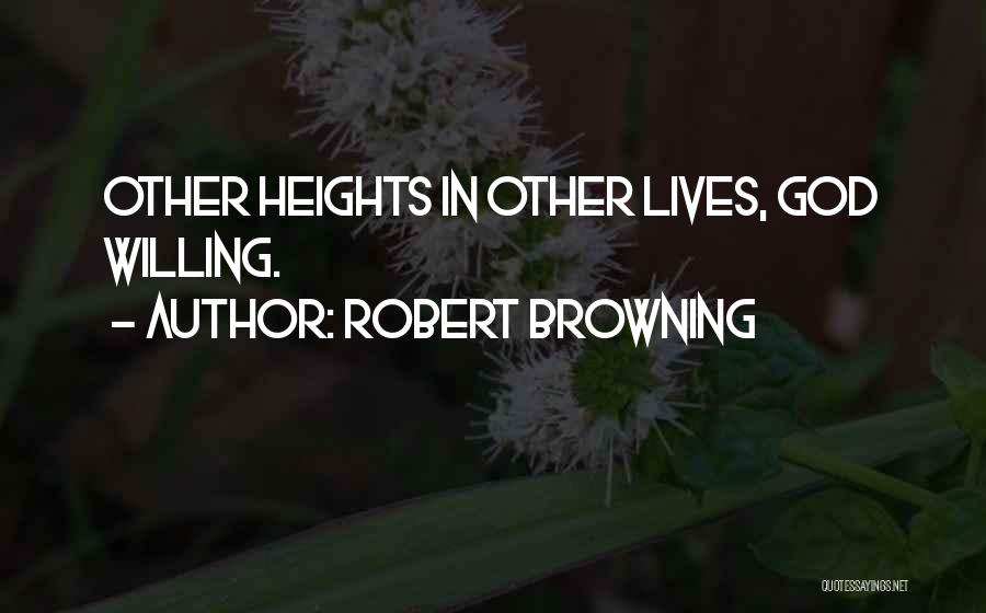 God Willing Quotes By Robert Browning