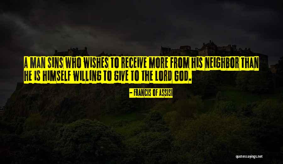 God Wishes That No Man Quotes By Francis Of Assisi God Wishes That No Man Quotes By Francis Of Assisi