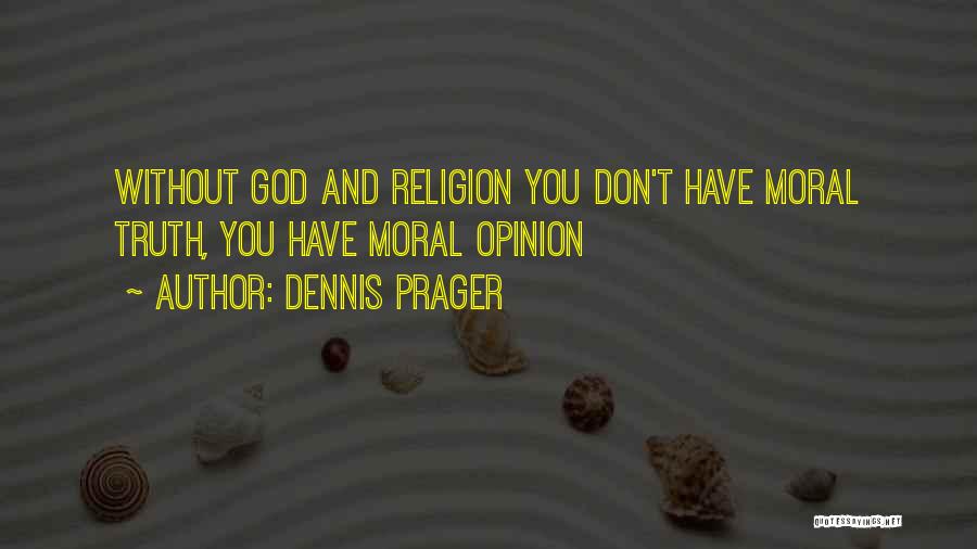 God Without Religion Quotes By Dennis Prager