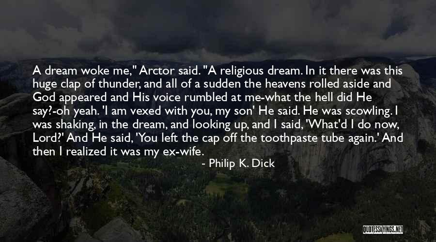 God Woke Me Up Quotes By Philip K. Dick