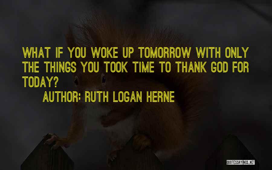 God Woke Me Up Quotes By Ruth Logan Herne