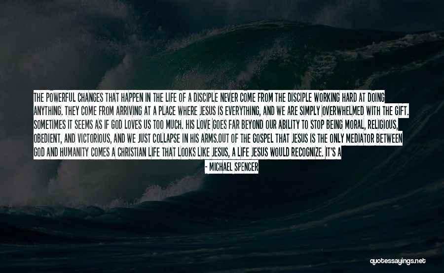 God Working In My Life Quotes By Michael Spencer