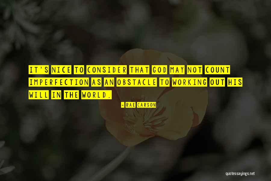 God Working It Out Quotes By Rae Carson