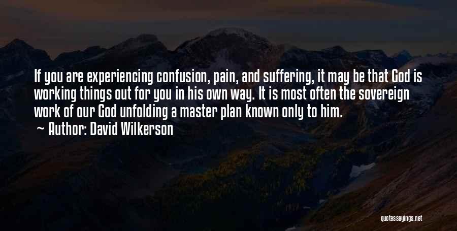 God Working Things Out Quotes By David Wilkerson