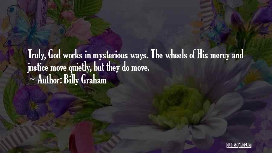 God Works In Mysterious Ways Quotes By Billy Graham