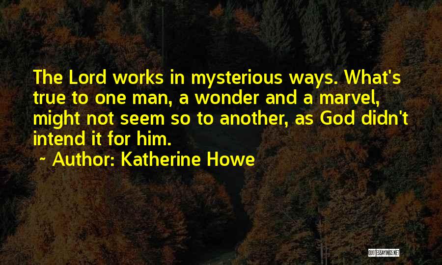 God Works Mysterious Ways Quotes By Katherine Howe