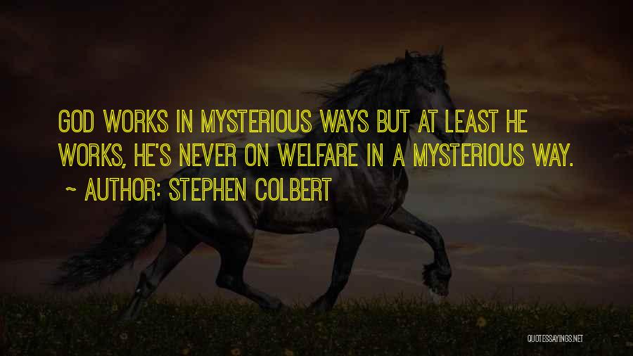 God Works Mysterious Ways Quotes By Stephen Colbert