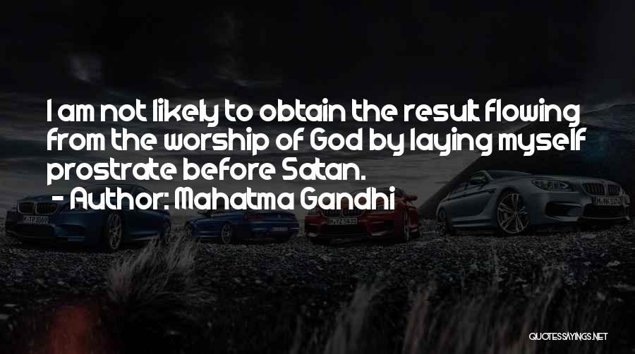 God Worship Quotes By Mahatma Gandhi