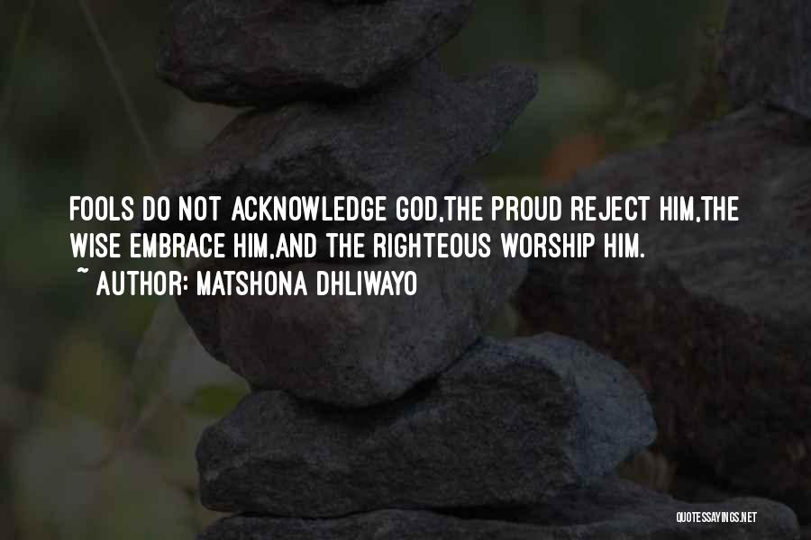 God Worship Quotes By Matshona Dhliwayo