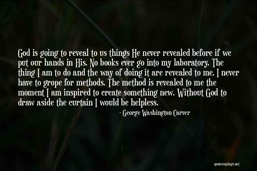God Would Never Put Quotes By George Washington Carver God Would Never Put Quotes By George Washington Carver
