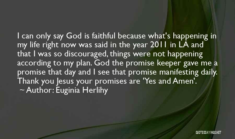 God You Are Faithful Quotes By Euginia Herlihy