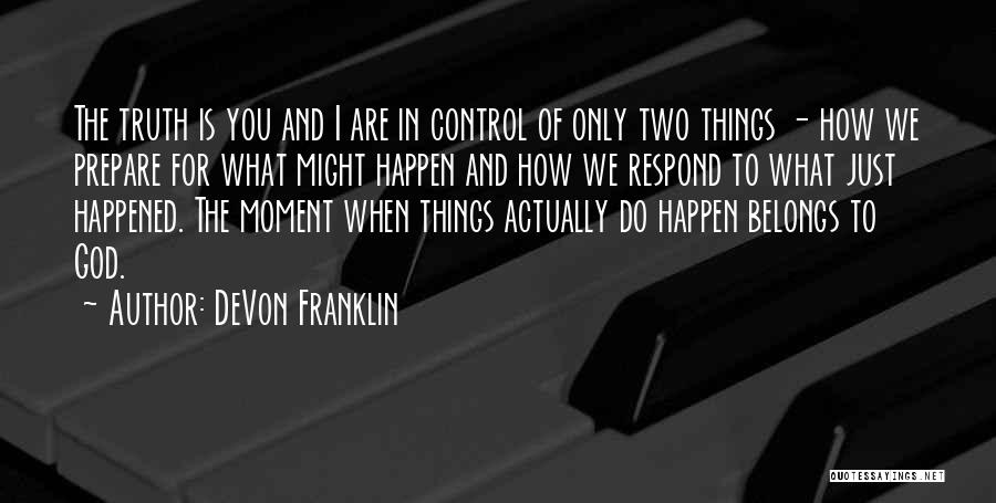 God You Are In Control Quotes By DeVon Franklin