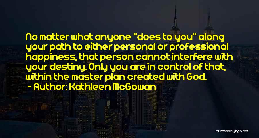 God You Are In Control Quotes By Kathleen McGowan