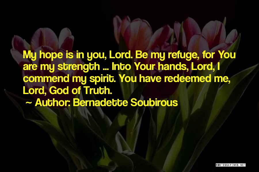 God You Are My Strength Quotes By Bernadette Soubirous