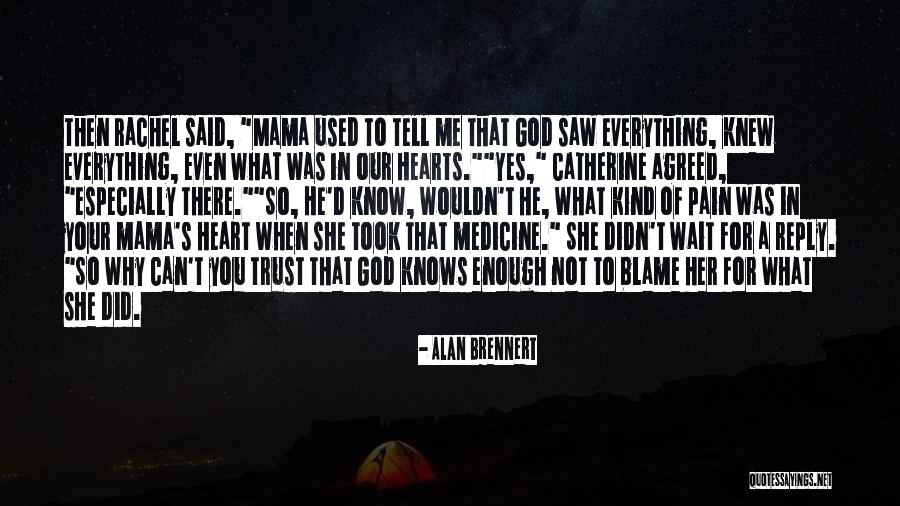 God You Know Everything Quotes By Alan Brennert God You Know Everything Quotes By Alan Brennert