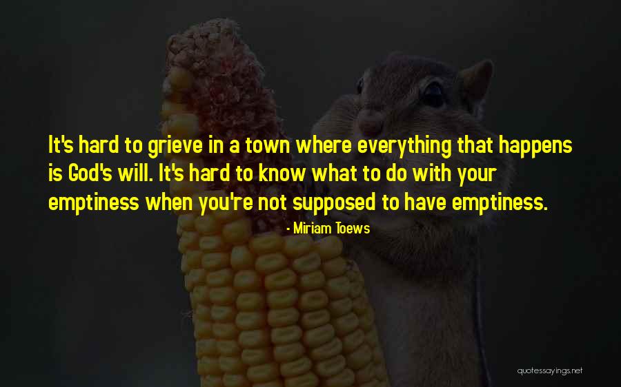 God You Know Everything Quotes By Miriam Toews God You Know Everything Quotes By Miriam Toews