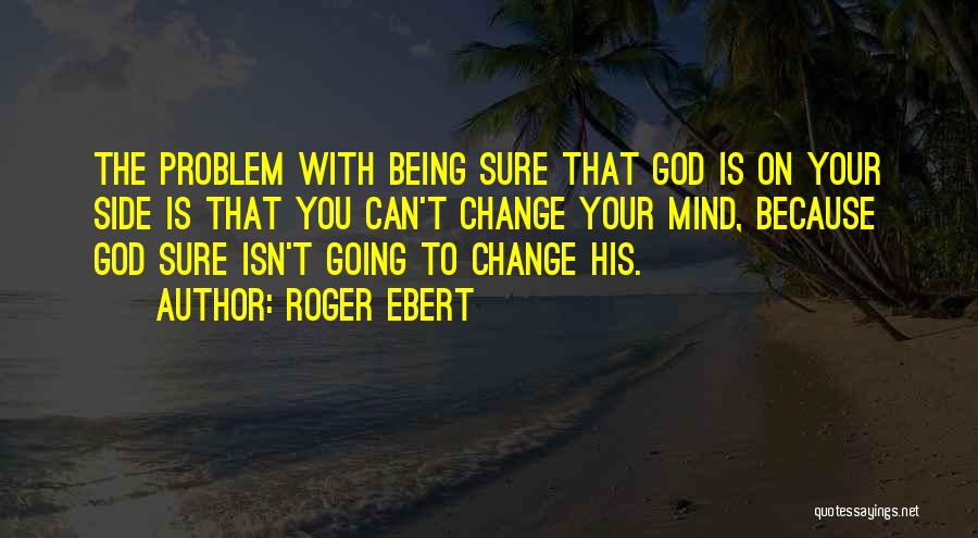 God Your Side Quotes By Roger Ebert