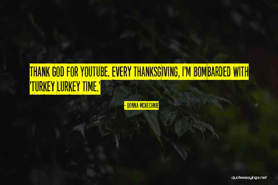 God Youtube Quotes By Donna McKechnie God Youtube Quotes By Donna McKechnie
