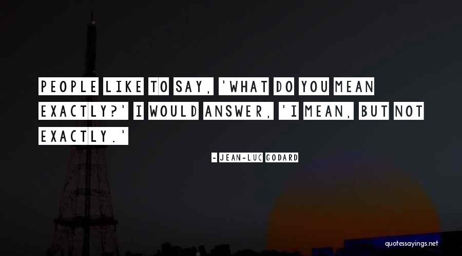 Godard Quotes By Jean-Luc Godard Godard Quotes By Jean-Luc Godard
