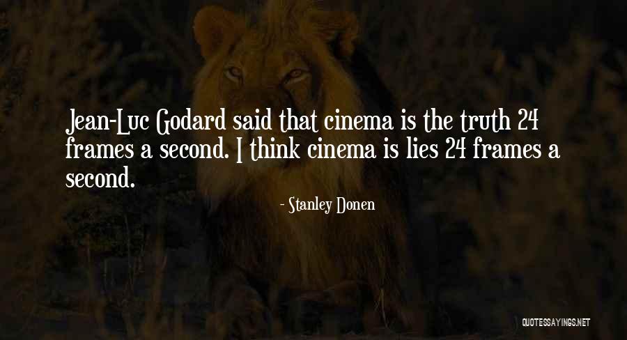 Godard Quotes By Stanley Donen Godard Quotes By Stanley Donen