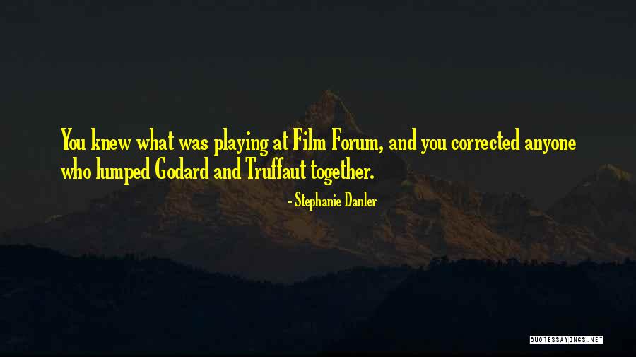 Godard Quotes By Stephanie Danler Godard Quotes By Stephanie Danler