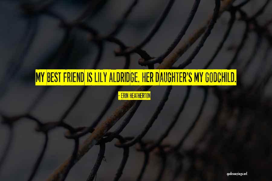 Godchild Quotes By Erin Heatherton Godchild Quotes By Erin Heatherton