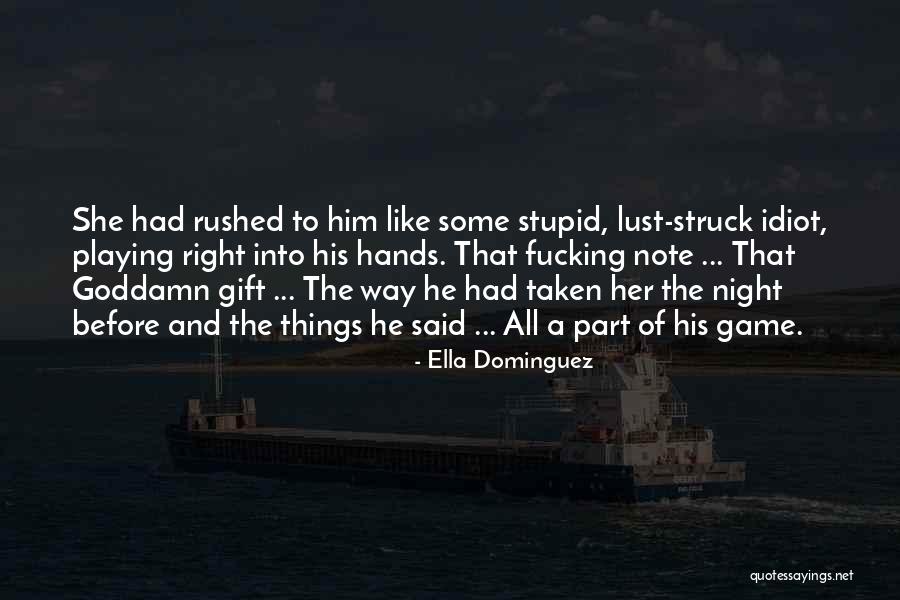 Goddamn Stupid Quotes By Ella Dominguez Goddamn Stupid Quotes By Ella Dominguez