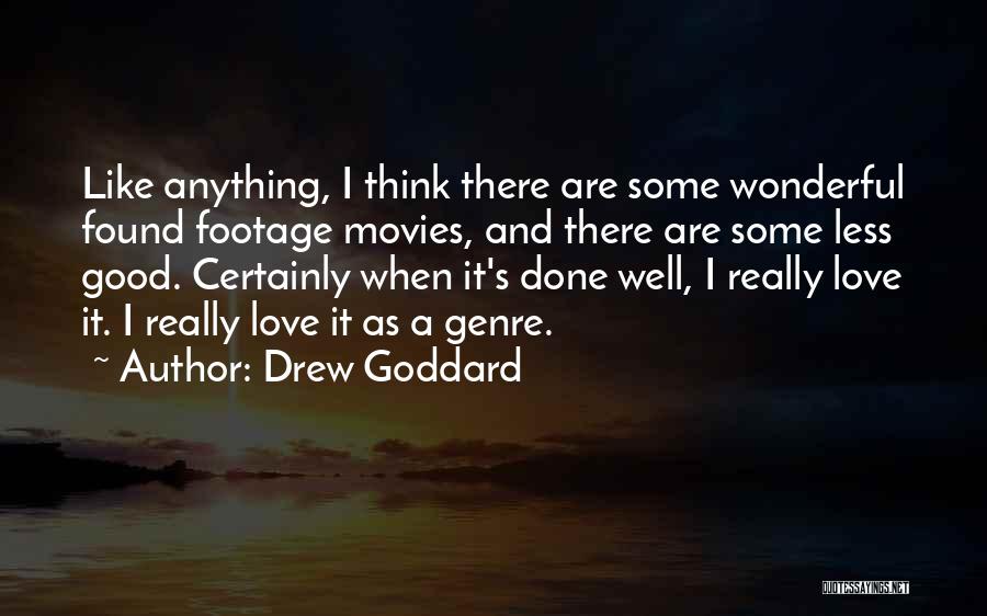 Goddard Quotes By Drew Goddard