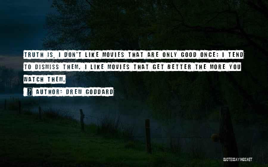 Goddard Quotes By Drew Goddard