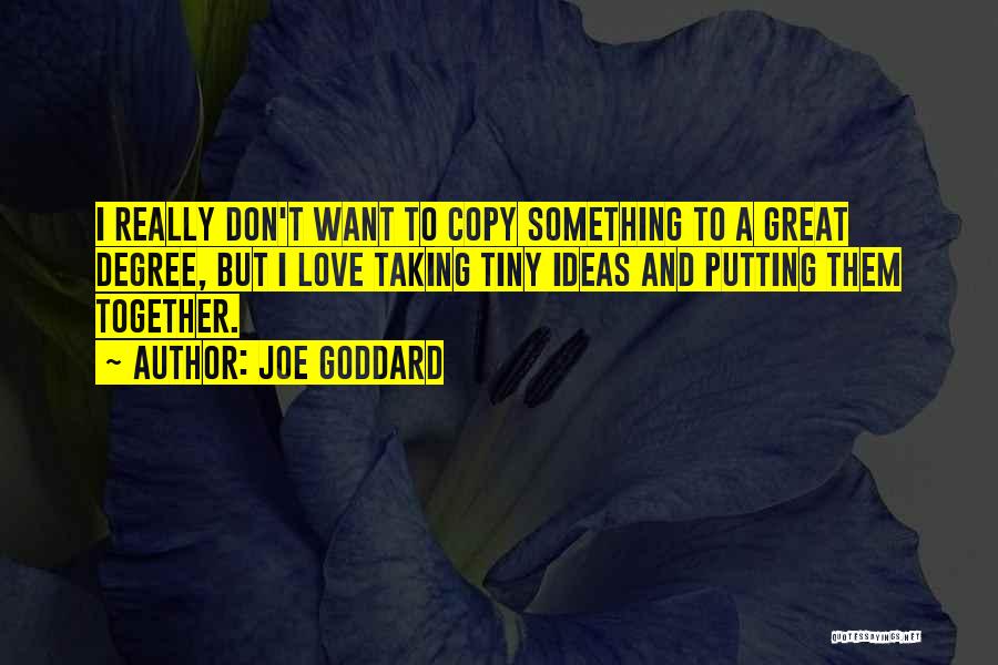 Goddard Quotes By Joe Goddard