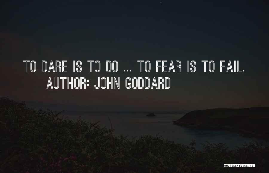 Goddard Quotes By John Goddard