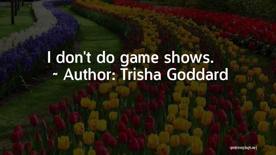 Goddard Quotes By Trisha Goddard