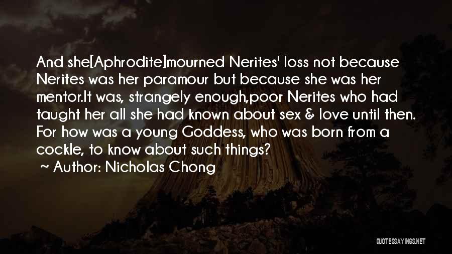 Goddess Aphrodite Quotes By Nicholas Chong