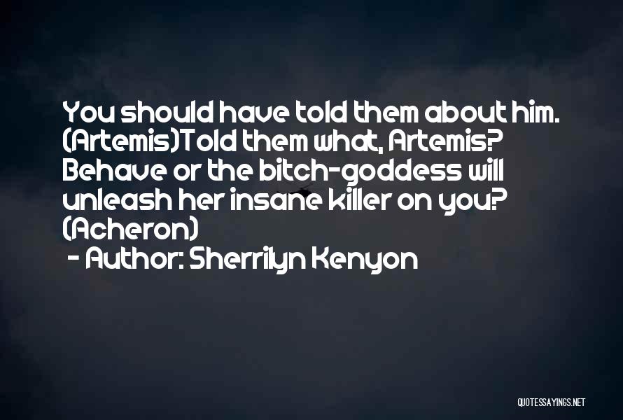 Goddess Artemis Quotes By Sherrilyn Kenyon