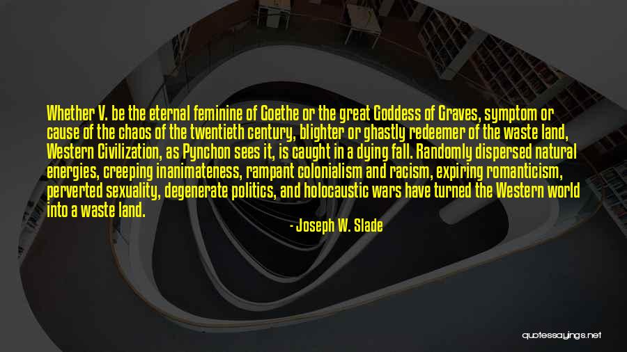 Goddess Of Chaos Quotes By Joseph W. Slade Goddess Of Chaos Quotes By Joseph W. Slade