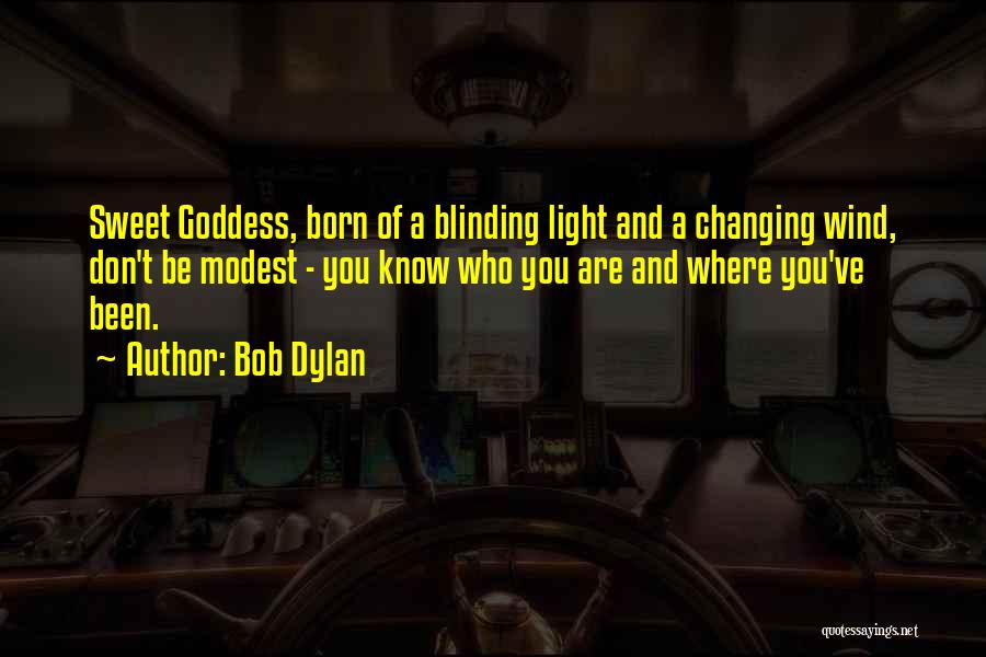 Goddess Of Light Quotes By Bob Dylan