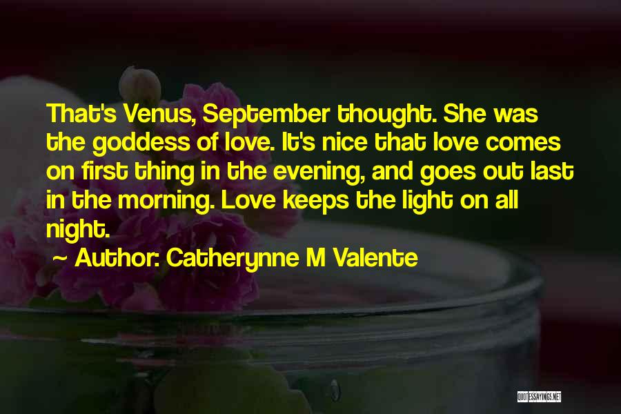 Goddess Of Light Quotes By Catherynne M Valente