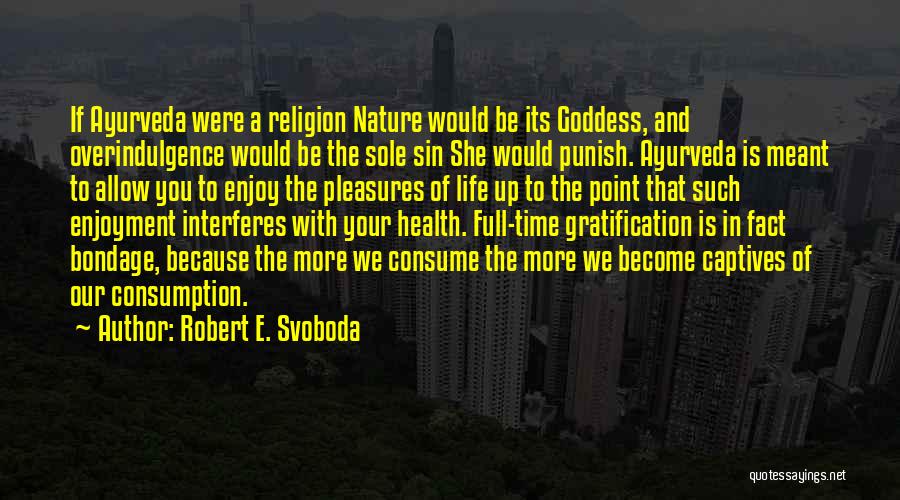 Goddess Of Nature Quotes By Robert E. Svoboda