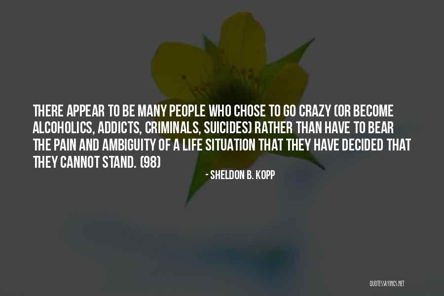 Godelauder Quotes By Sheldon B. Kopp