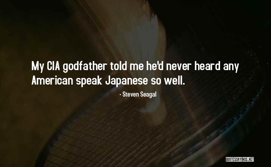 Godfather 1 2 3 Quotes By Steven Seagal Godfather 1 2 3 Quotes By Steven Seagal