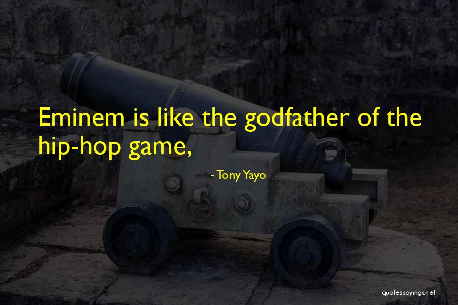 Godfather Quotes By Tony Yayo Godfather Quotes By Tony Yayo