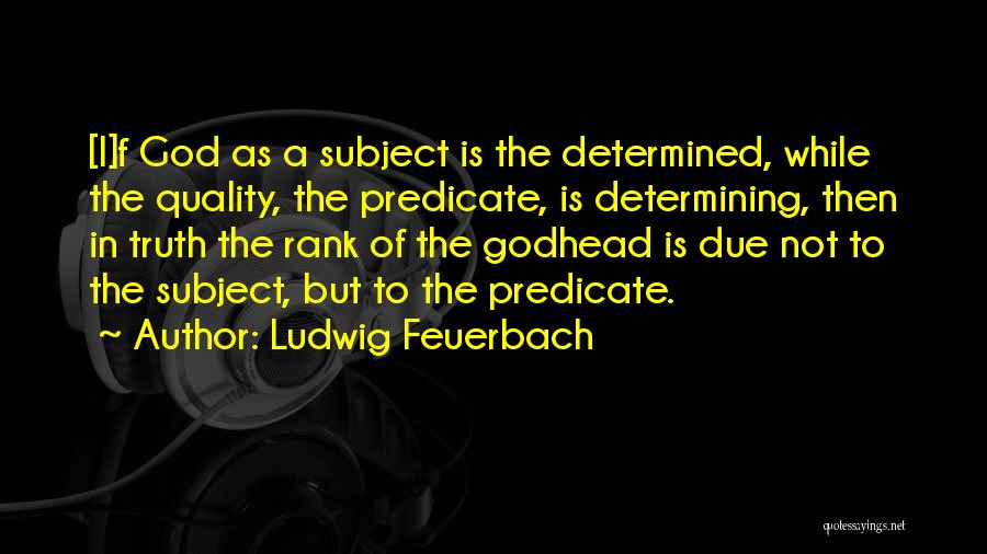 Godhead Quotes By Ludwig Feuerbach