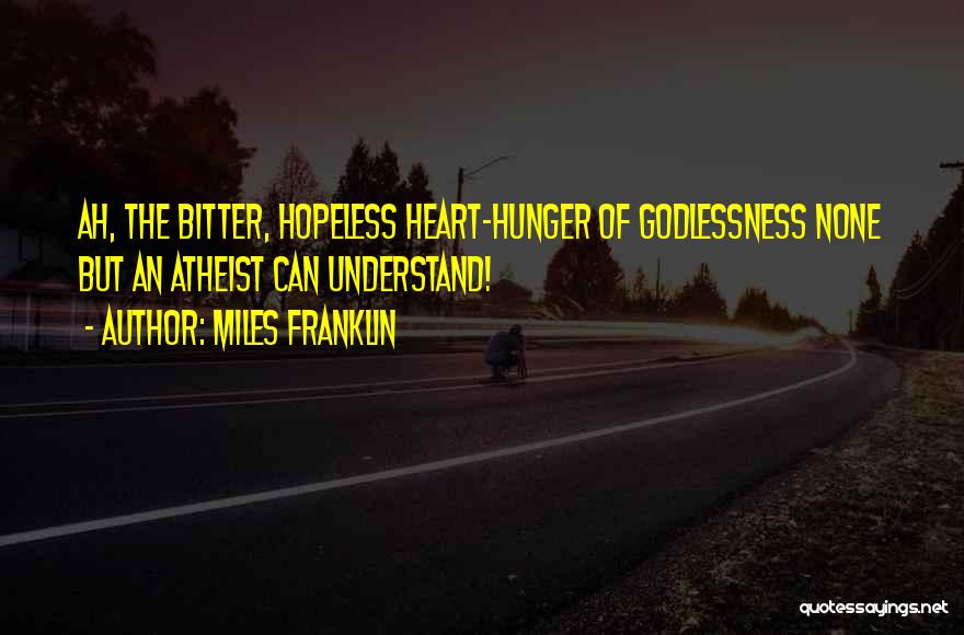 Godlessness Quotes By Miles Franklin