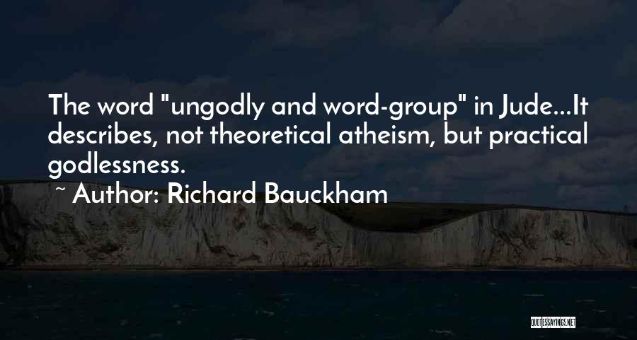 Godlessness Quotes By Richard Bauckham