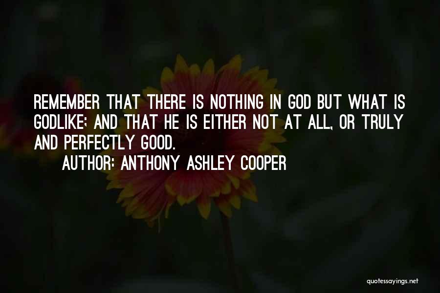 Godlike Quotes By Anthony Ashley Cooper