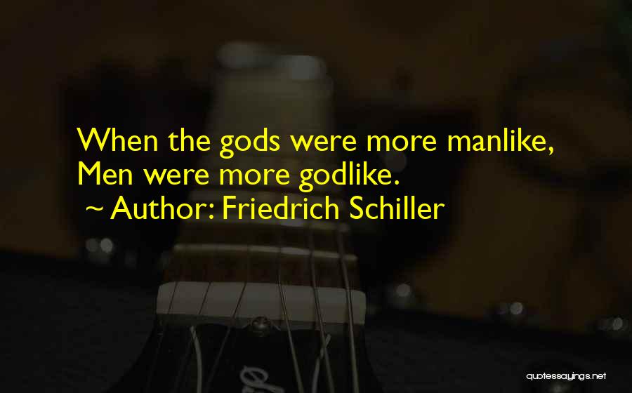 Godlike Quotes By Friedrich Schiller