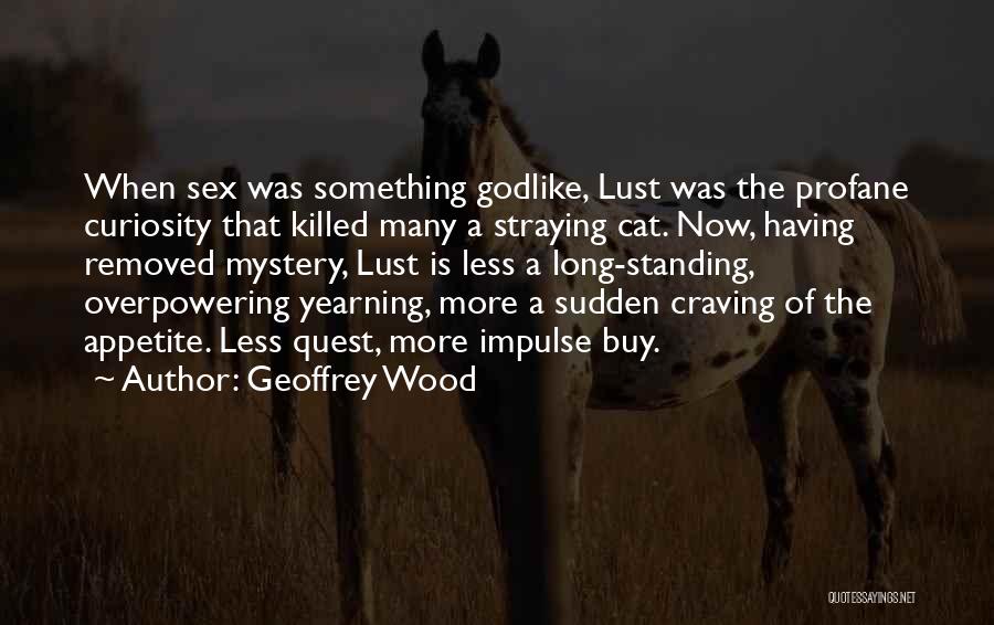 Godlike Quotes By Geoffrey Wood