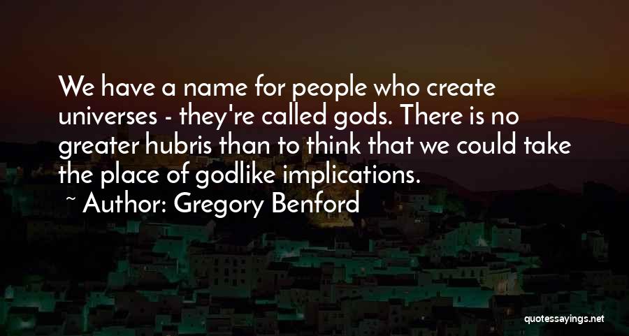 Godlike Quotes By Gregory Benford