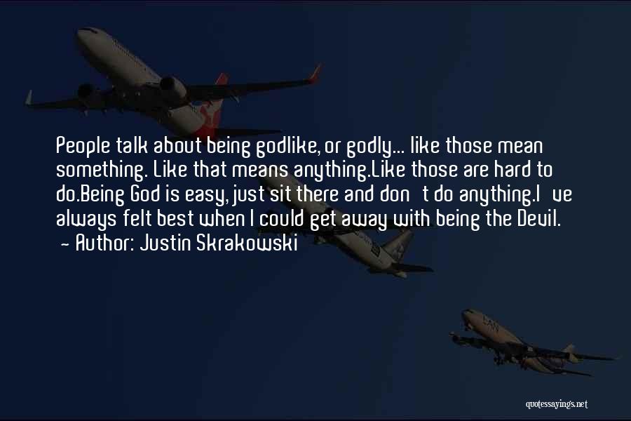 Godlike Quotes By Justin Skrakowski